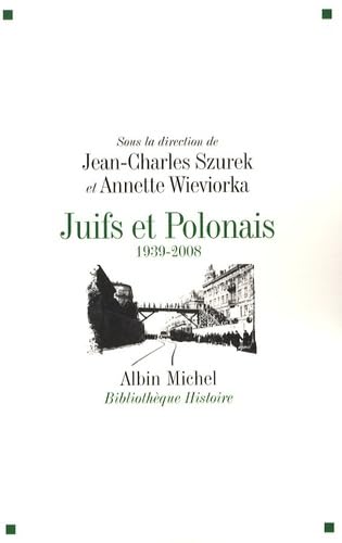 Juifs Et Polonais: 1939-2008 Politics & History