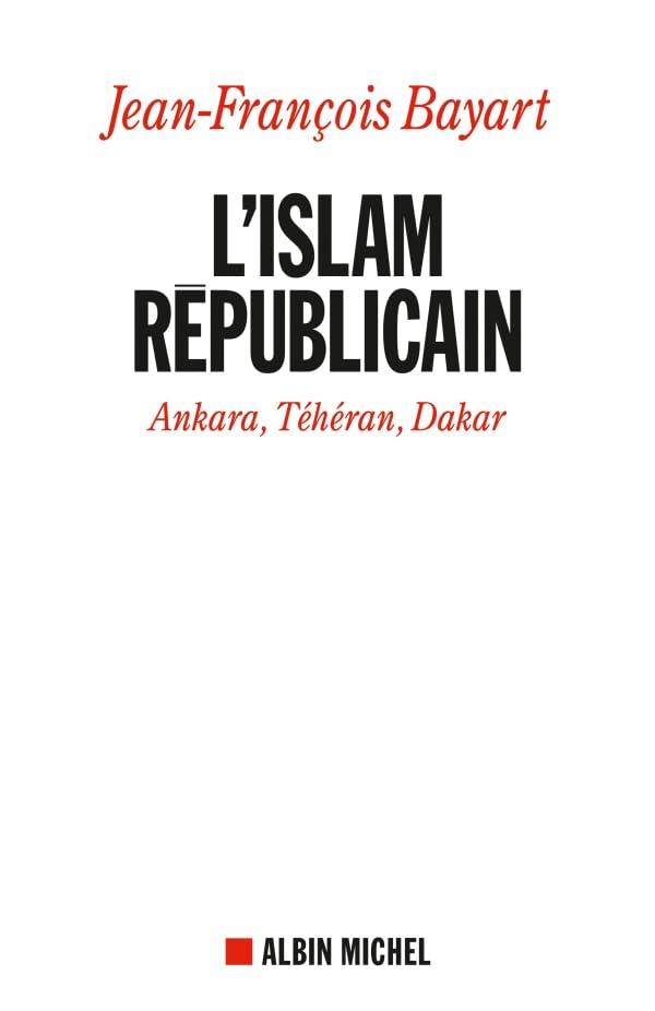 L'Islam Républicain: Ankara, Téhéran, Dakar Social Sciences