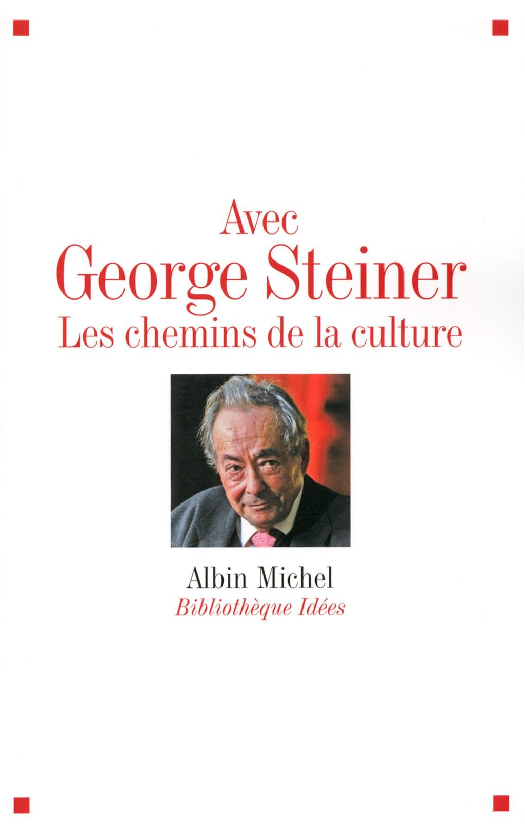 Avec George Steiner: Les Chemins de la Culture Social Sciences