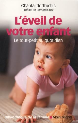 Eveil de Votre Enfant (L'): Le tout-petit au quotidien Reference Books