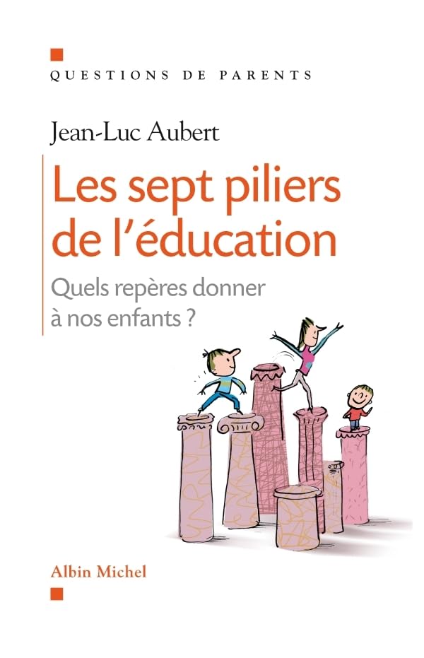 Sept Piliers de L'Education (Les): Quels repères donner à nos enfants ? Social Sciences