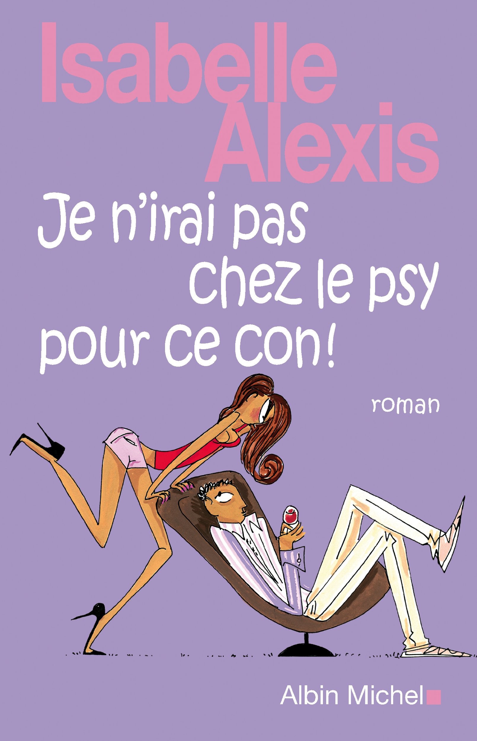 Je N'Irai Pas Chez Le Psy Pour Ce Con ! Contemporary literature