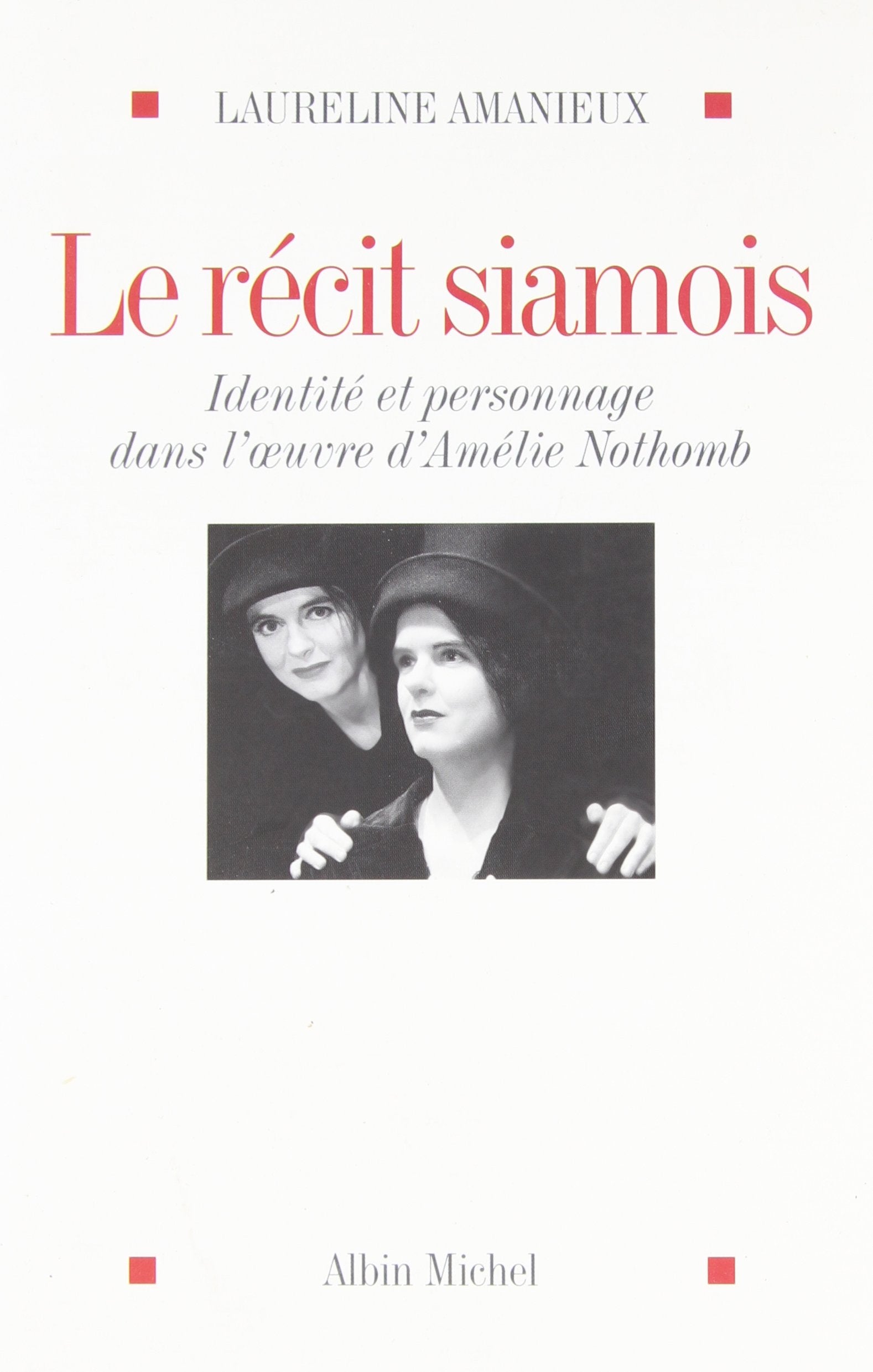 Recit Siamois (Le): Identite et personnage dans l'oeuvre d'Amelie Not Books