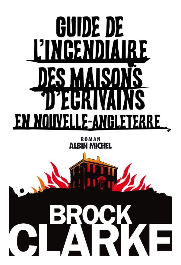 Guide de l'incendiaire des maisons d'écrivains en Nouvelle Angleterre book