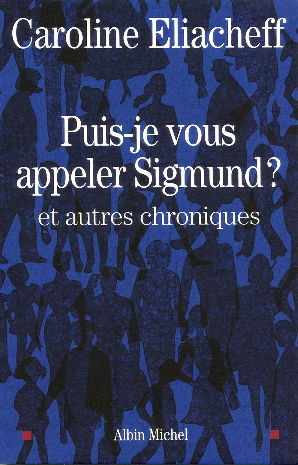 Puis-Je Vous Appeler Sigmund ?: et autres chroniques Social Sciences
