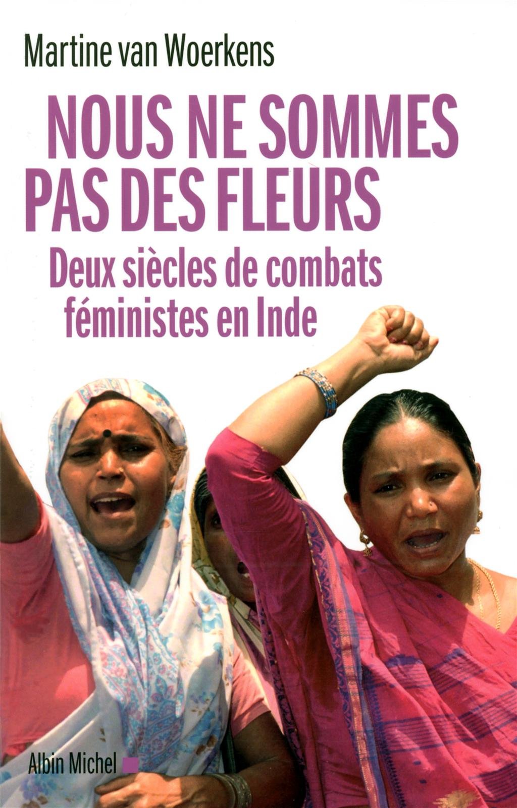 Nous ne sommes pas des fleurs: Deux siècles de combats féministes en Inde book