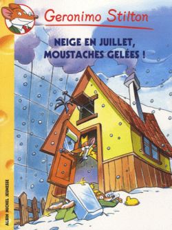Geronimo Stilton. Vol. 51. Neige en juillet, moustaches gelées ! Novels & Short Stories