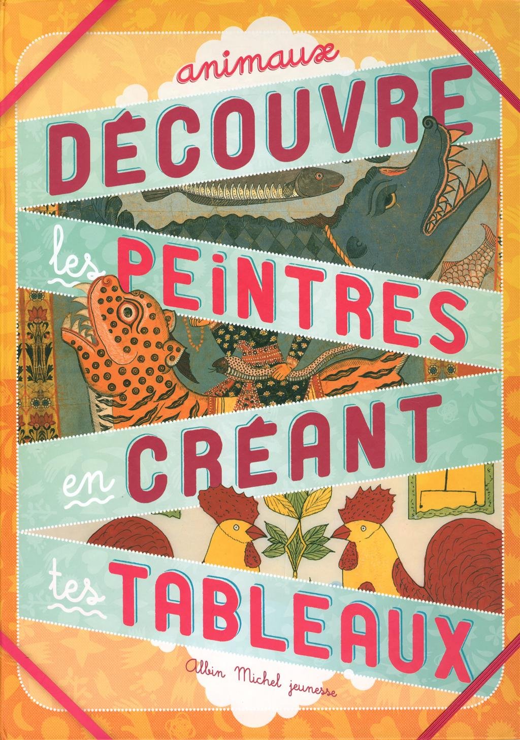 Découvre les peintres en créant tes tableaux: Animaux book