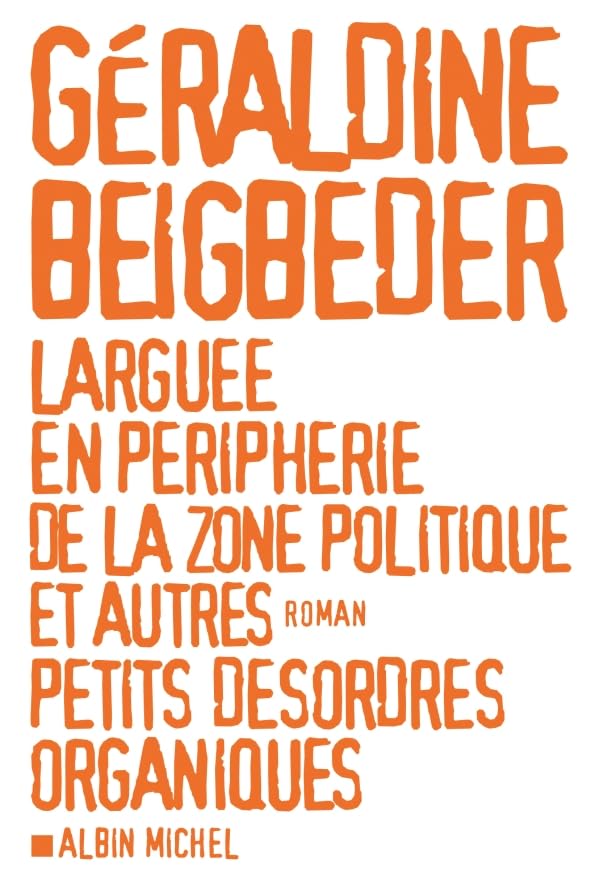Larguée en périphérie de la zone politique et autres petits désordres organiques book