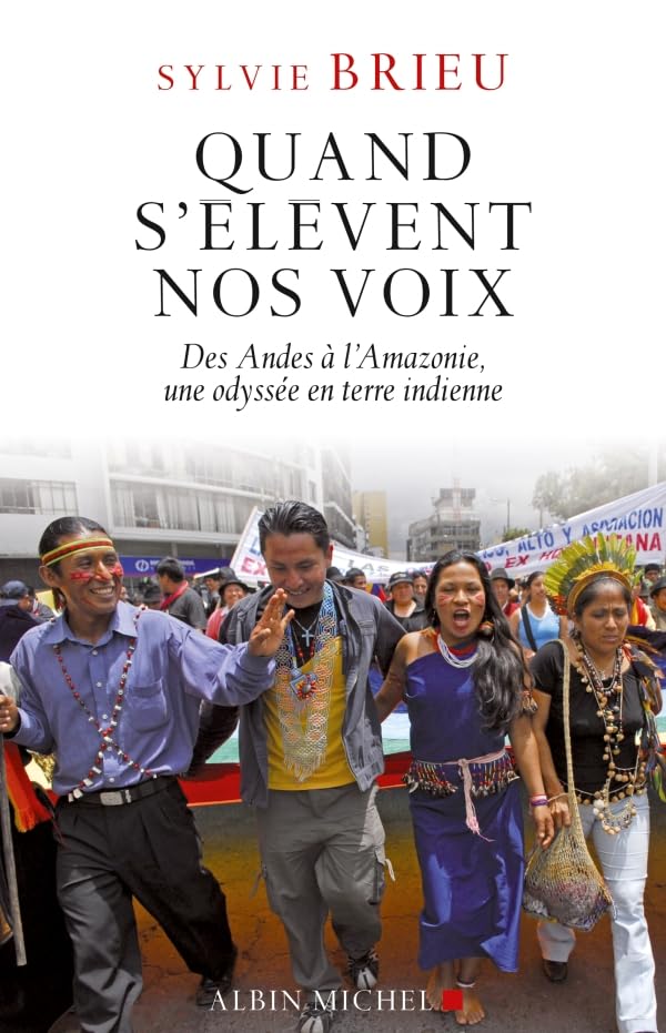 Quand s'élèvent nos voix: Des Andes à l'Amazonie, une odyssée en terre indienne book