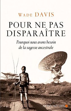 Pour ne pas disparaître : pourquoi nous avons besoin de la sagesse ancestrale Social Sciences