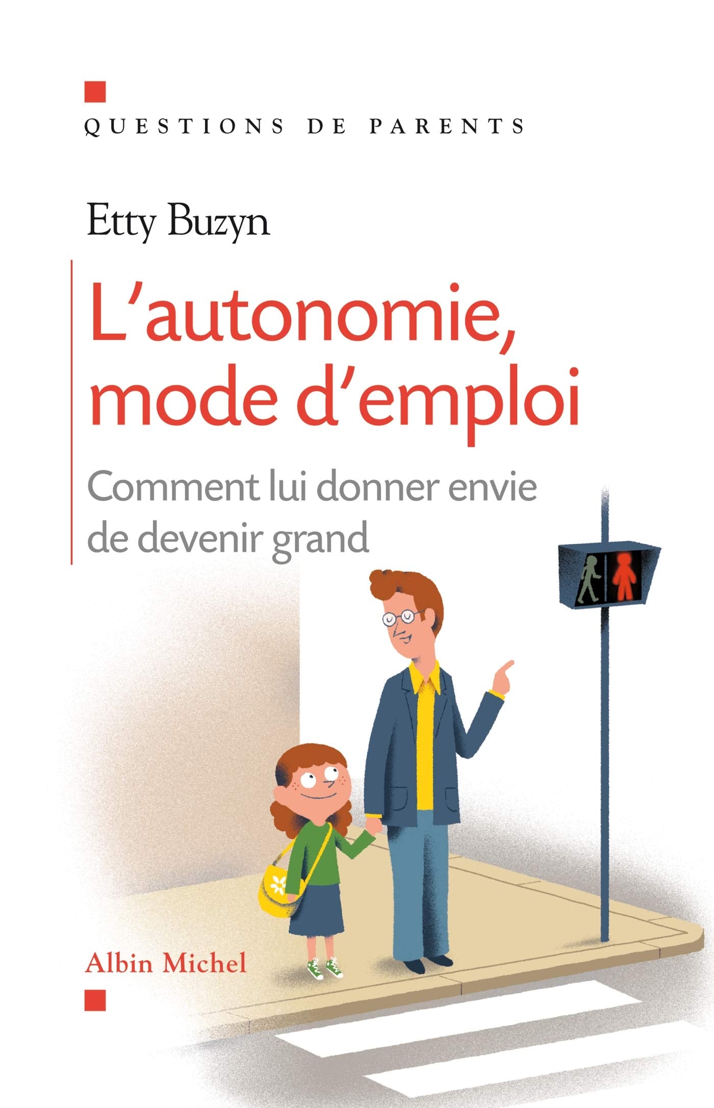 L'Autonomie, mode d'emploi: Comment lui donner envie de devenir grand Parents & Children