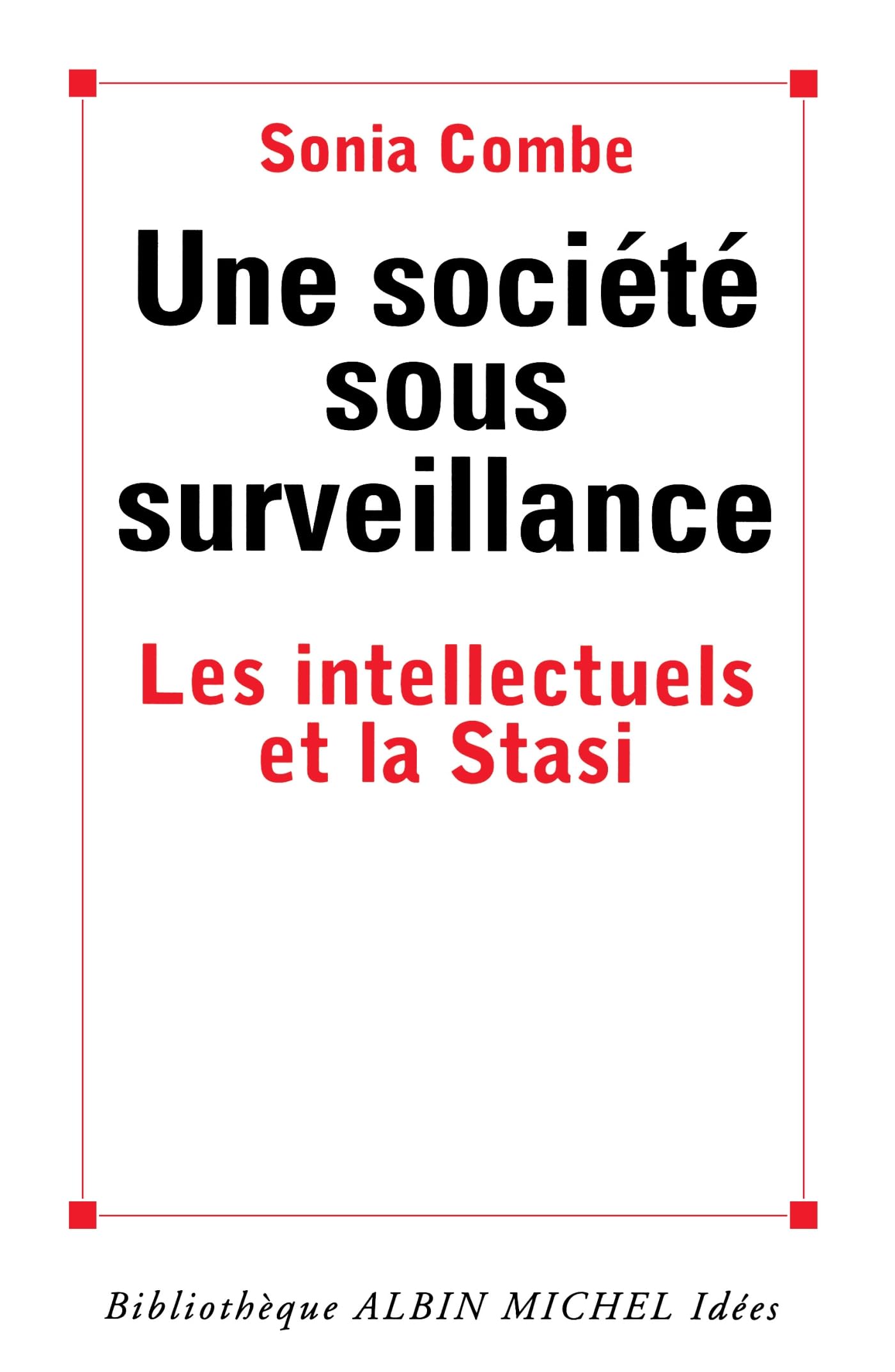 Une société sous surveillance: Les intellectuels et la Stasi Social Sciences
