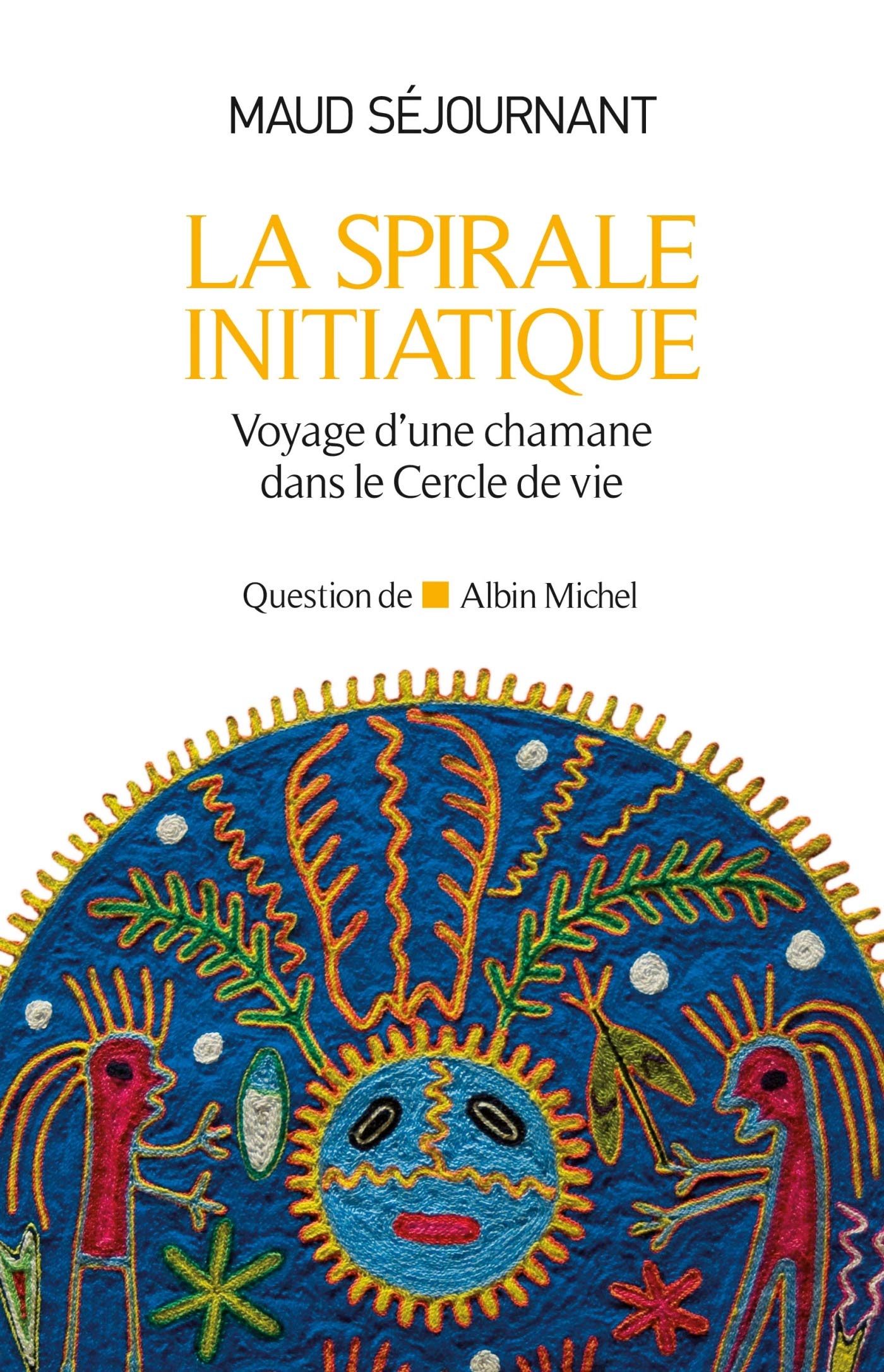 La Spirale initiatique: Voyage d'une chamane dans le Cercle de Vie book