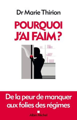 Pourquoi j'ai faim ? : de la peur de manquer aux folies des régimes Books