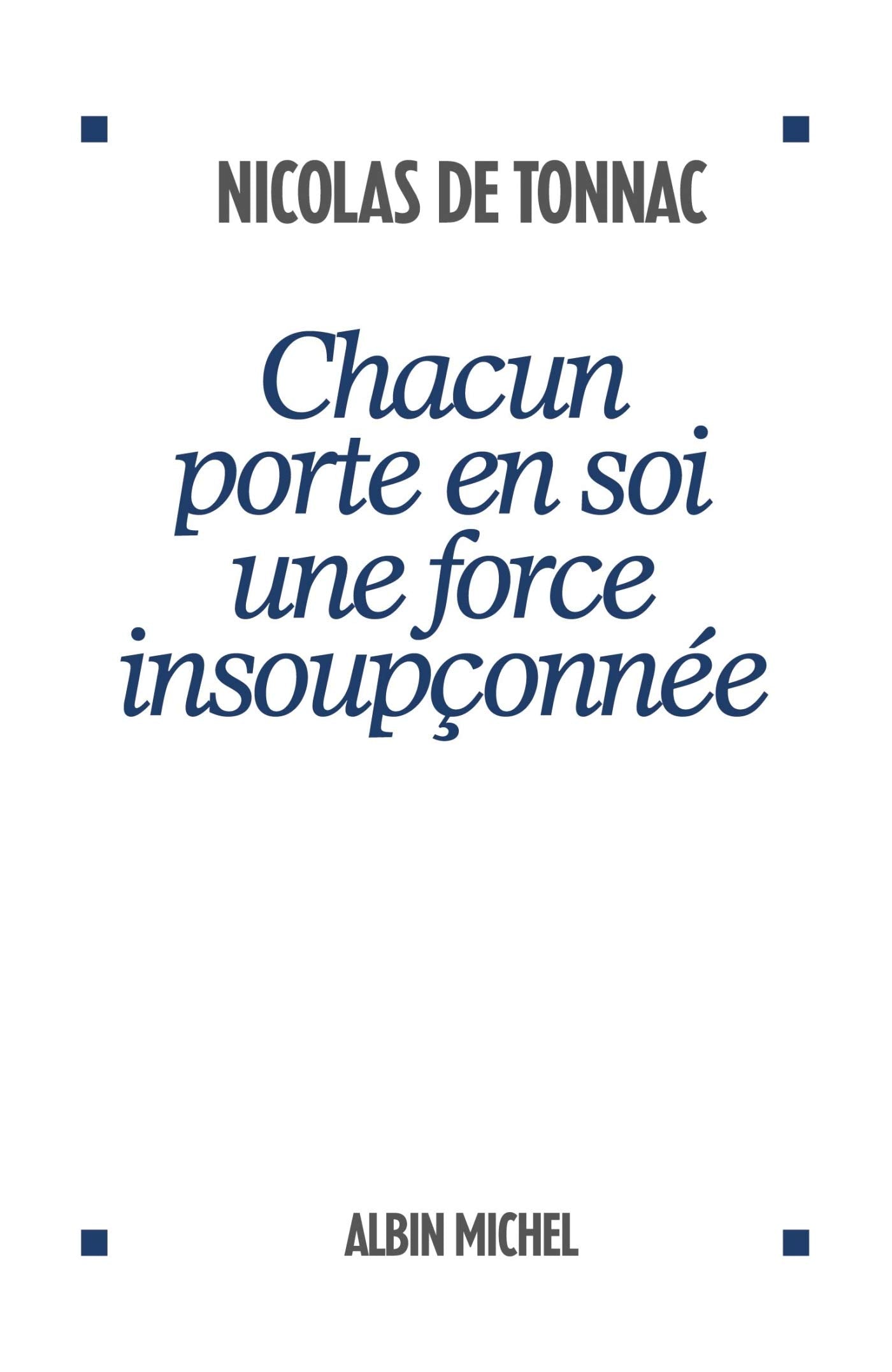 CHACUN PORTE EN SOI UNE FORCE INSOUPCONNEE book