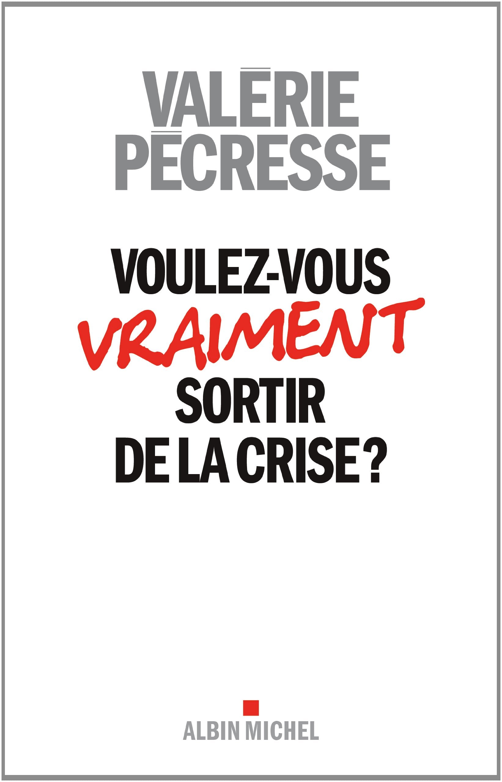 Voulez-vous vraiment sortir de la crise ? Politics & History