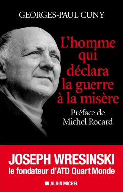 L'homme qui déclara la guerre à la misère : Joseph Wresinski, le fondateur d'ATD Quart Monde Religion & Esotericism