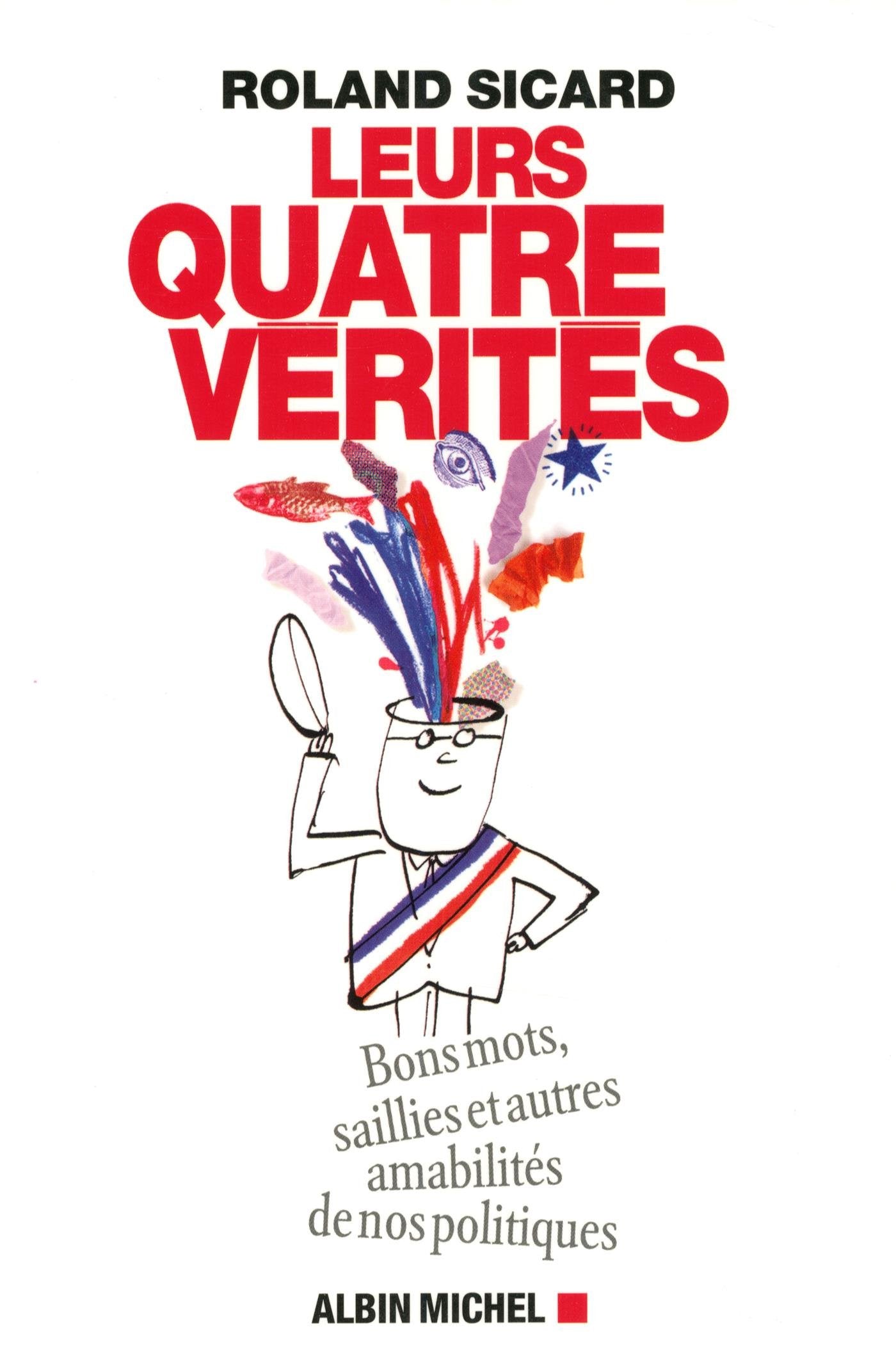 Leurs 4 vérités: Bons mots, saillies et autres amabilités de nos hommes politiques book