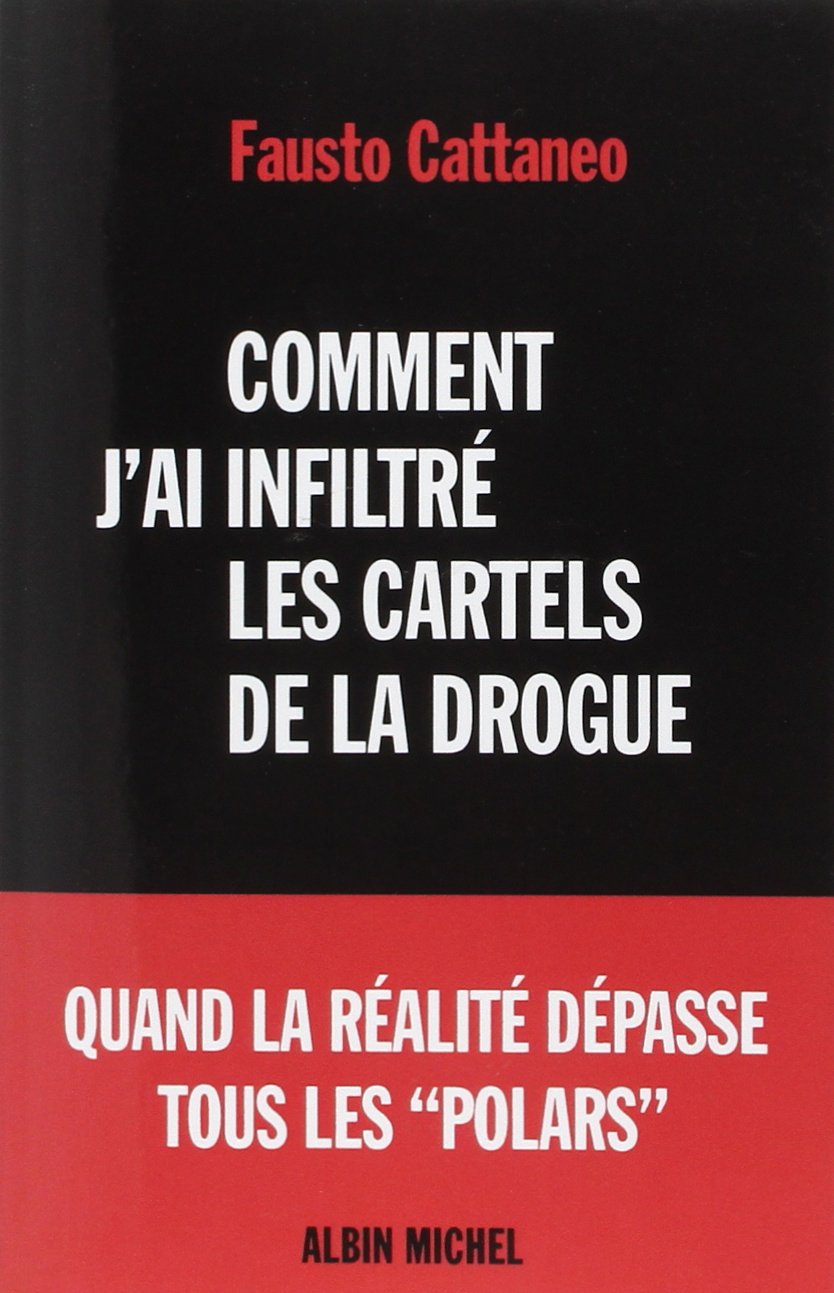 Comment j'ai infiltré les cartels de la drogue book