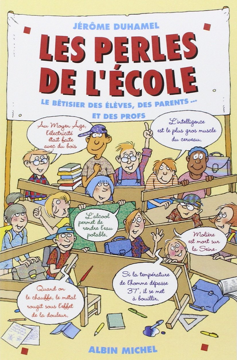 Les Perles de l'école - tome 1: Le Bêtisier des élèves, des parents et des profs Essays & Short Stories