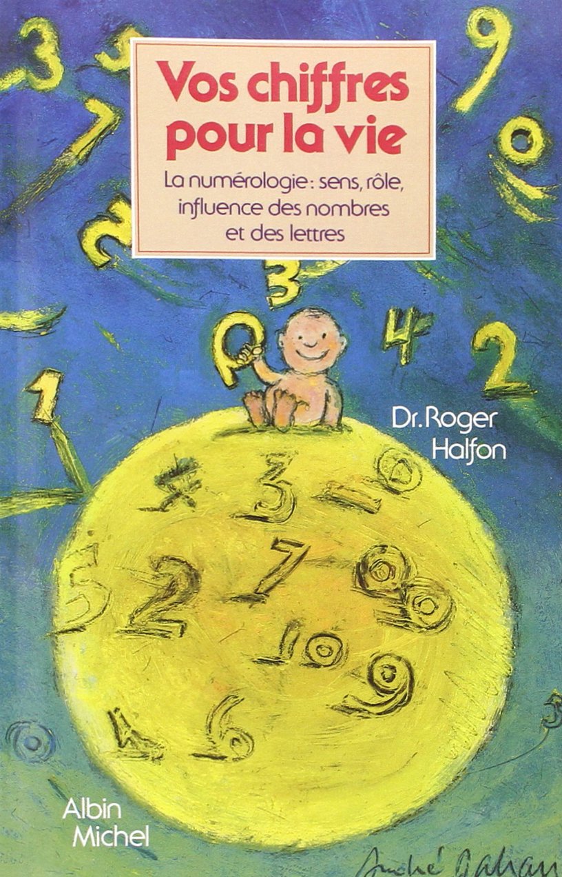 Vos chiffres pour la vie: La numérologie : sens, rôle, influence des nombres et des lettres book