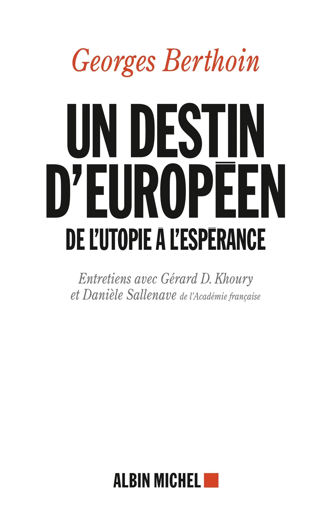 Un destin d'européen: De l'utopie à l'espérance. Entretiens avec Gérard D. Khoury et Danièle Sallenave Non-fiction books