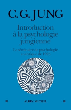 Introduction à la psychologie jungienne : d'après les notes manuscrites prises durant le séminaire sur la psychologie analytique donné en 1925 par C.G. Jung book