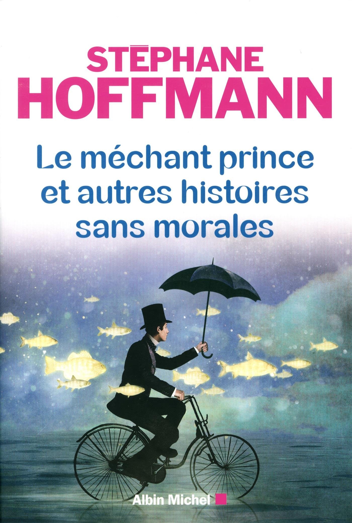 Le Méchant prince et autres histoires sans morales Contemporary literature