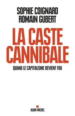 La caste cannibale : quand le capitalisme devient fou book