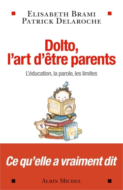 Dolto, l'art d'être parents : l’éducation, la parole, les limites book