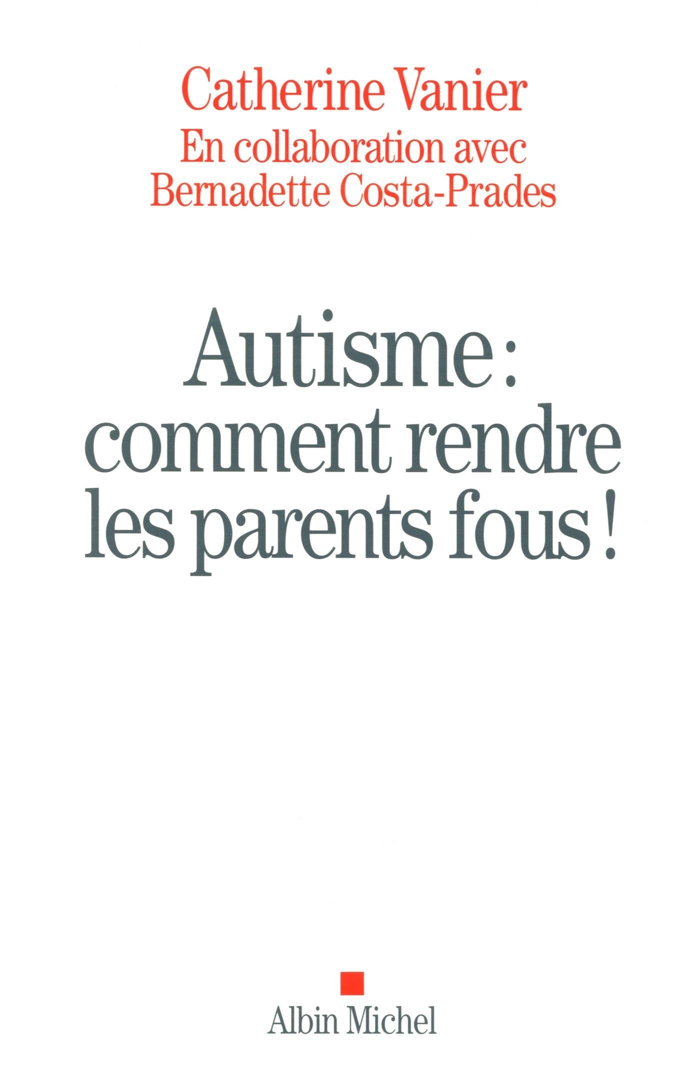 Autisme : comment rendre les parents fous ! book