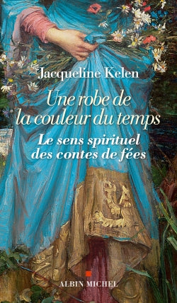 Une robe de la couleur du temps : le sens spirituel des contes de fées Books
