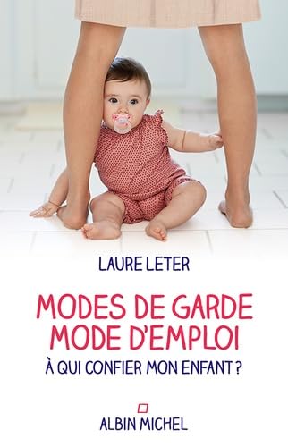Modes de garde, mode d'emploi: A qui confier mon enfant ? Books