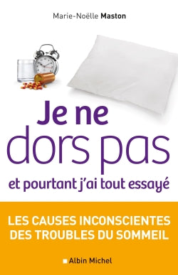 Je ne dors pas et pourtant j'ai tout essayé : les causes inconscientes des troubles du sommeil Health, Nutrition & Fitness