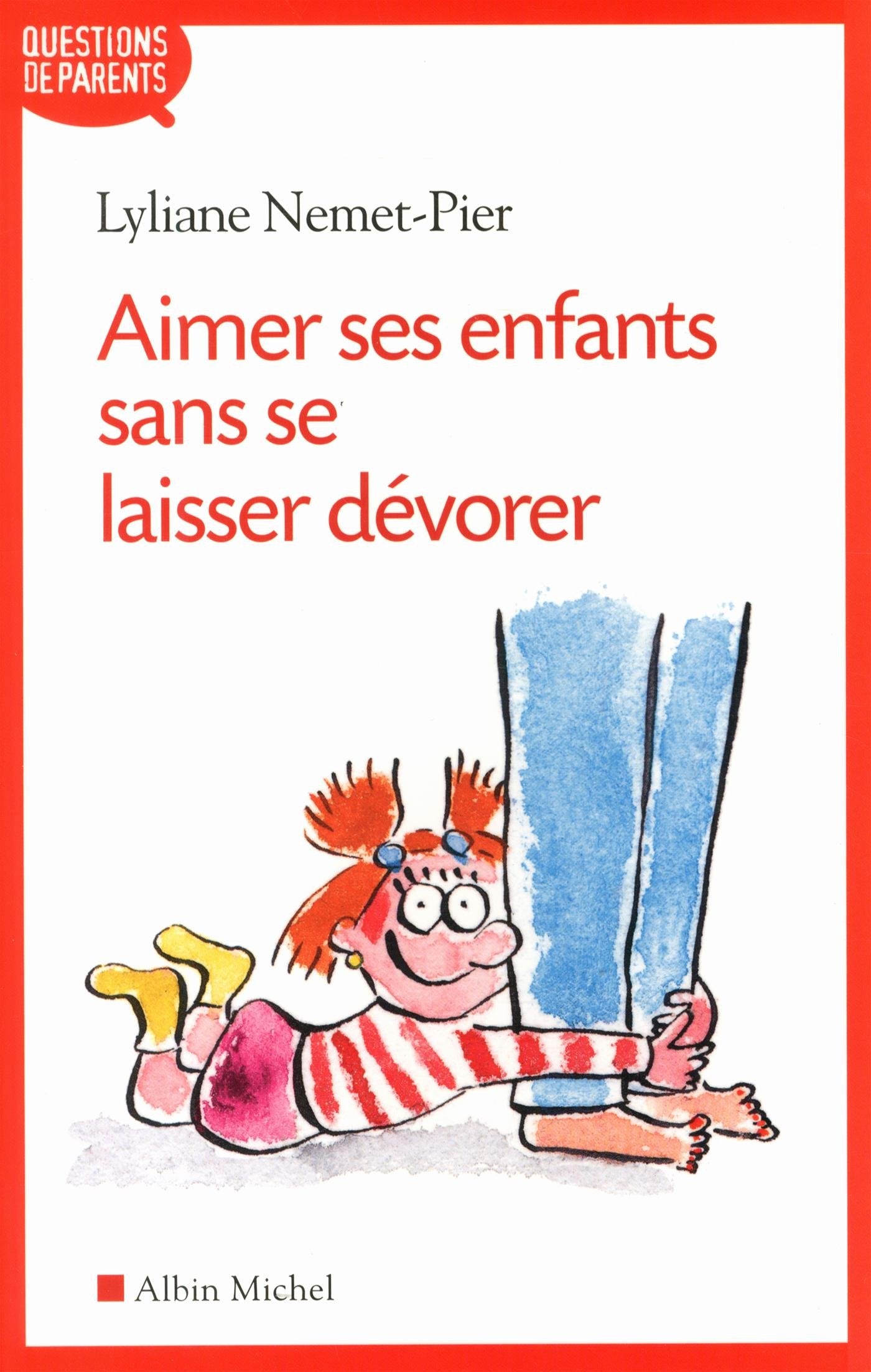 Aimer ses enfants sans se laisser dévorer Parents & Children