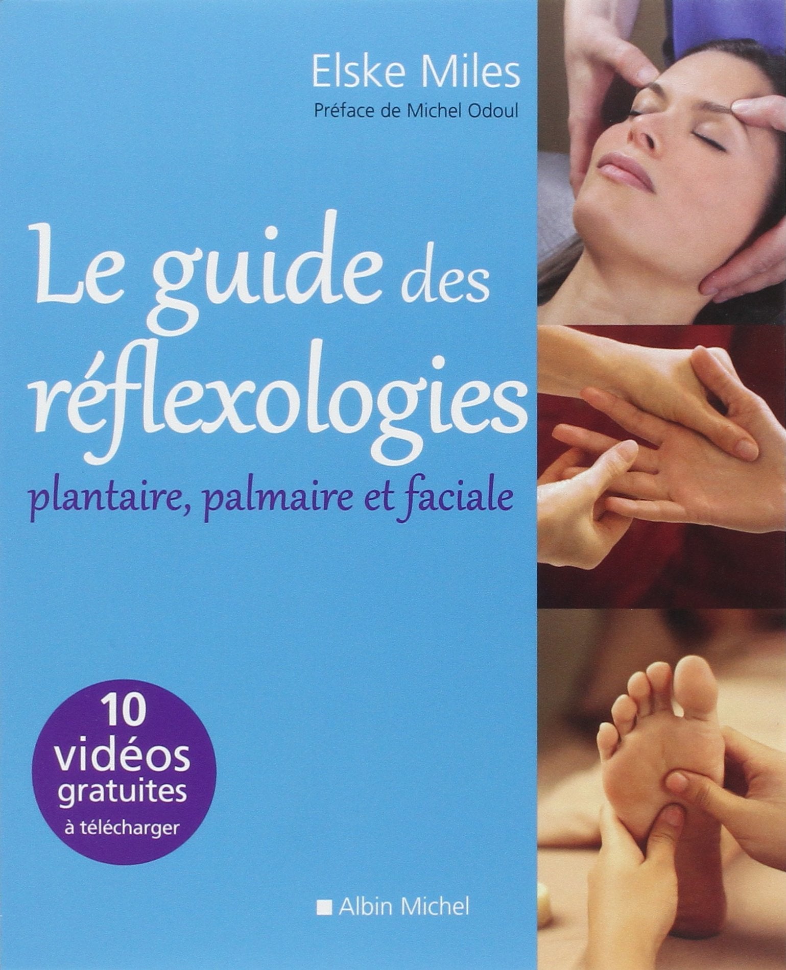 Le Guide des réflexologies: Plantaire, palmaire et faciale Health, Nutrition & Fitness