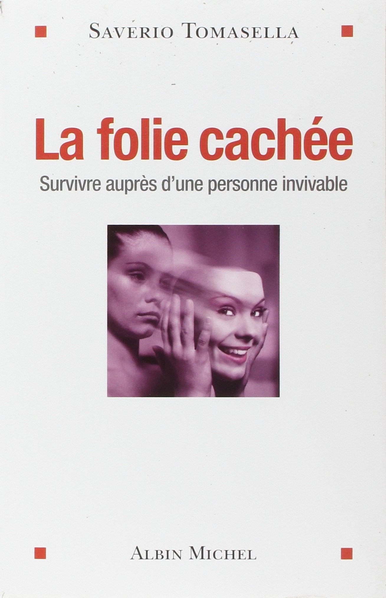 La Folie cachée: Survivre auprès d'une personne invivable Books
