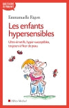 Les enfants hypersensibles : ultra-émotifs, hyper-susceptibles, toujours à fleur de peau Parents & Children