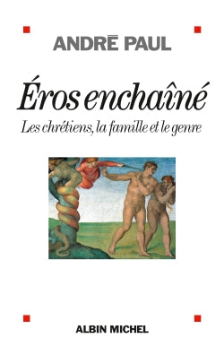 Eros enchaîné : les chrétiens, la famille et le genre Religion & Esotericism