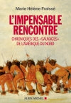 L'impensable rencontre : chroniques des Sauvages de l'Amérique du Nord (récits des premiers contacts) Politics & History