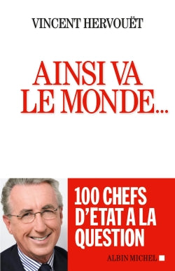 Ainsi va le monde... : 100 chefs d'Etat à la question Politics & History