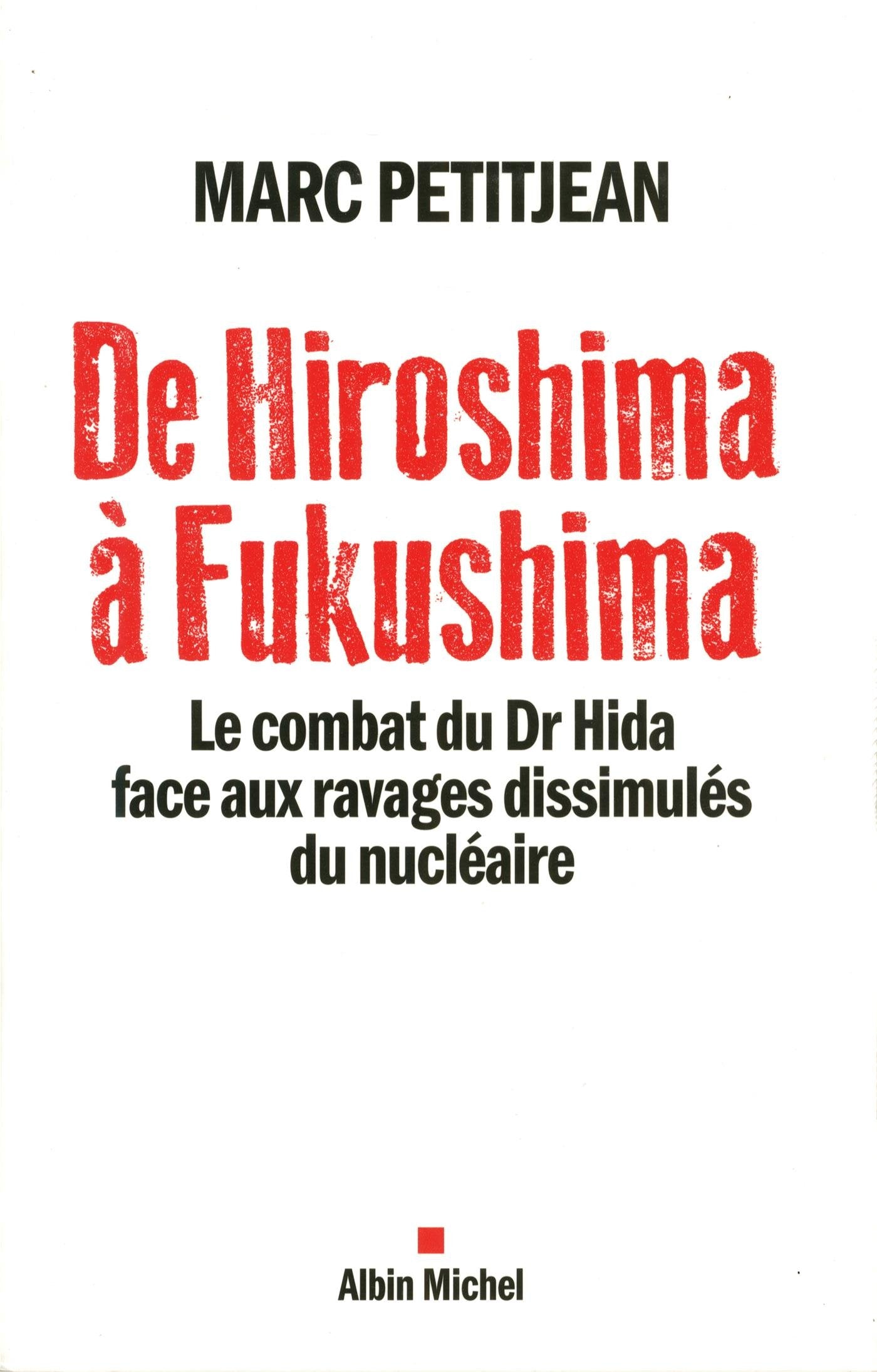 De Hiroshima à Fukushima: Le combat du Dr Hida face aux ravages dissimulés du nucléaire book