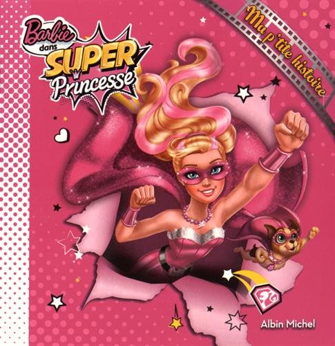 Barbie dans Super Princesse: Ma petite histoire book