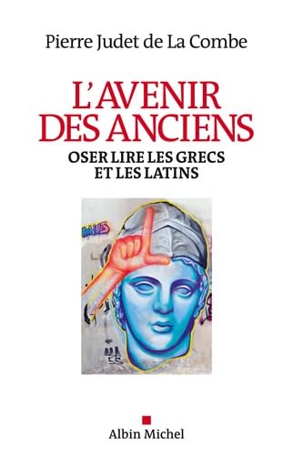 L'avenir des anciens: Oser lire les grecs et les latins Contemporary literature