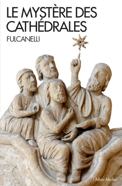 Le mystère des cathédrales et l'interprétation ésotérique des symboles hermétiques du Grand Oeuvre Religion & Esotericism