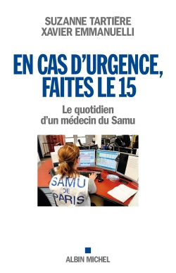 En cas d'urgence faites le 15 : le quotidien d'un médecin du Samu Books