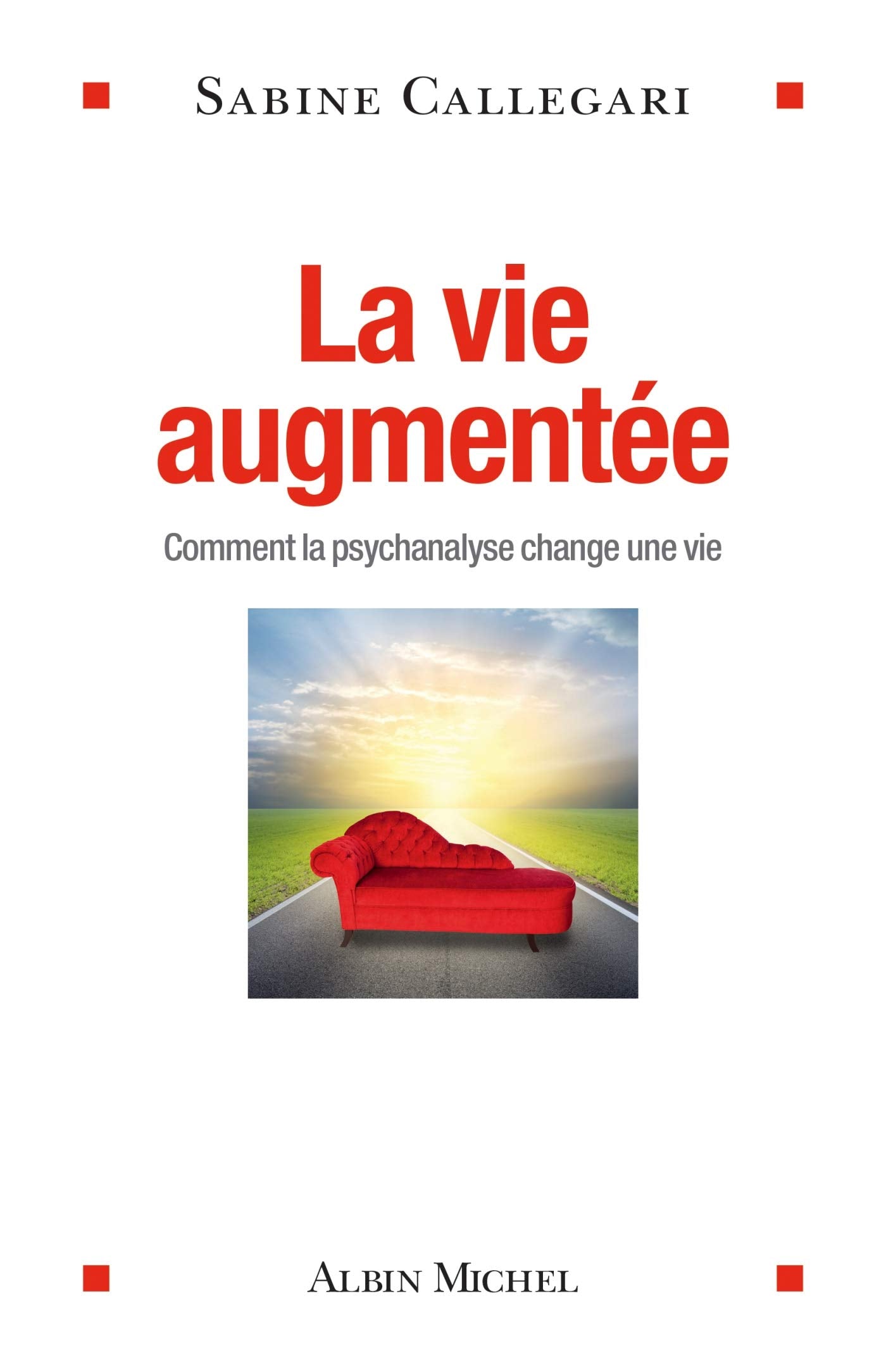 La Vie augmentée: Comment la psychanalyse change une vie Psychology