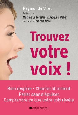Trouvez votre voix ! : bien respirer, parler sans s'épuiser, chanter librement, comprendre ce que votre voix révèle Books