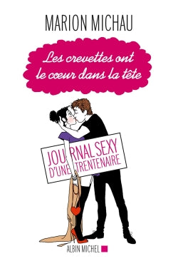 Les crevettes ont le coeur dans la tête : journal sexy d'une trentenaire Contemporary literature